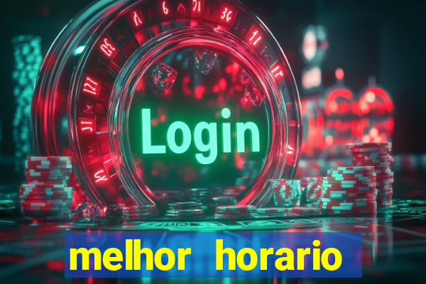 melhor horario jogar fortune tiger